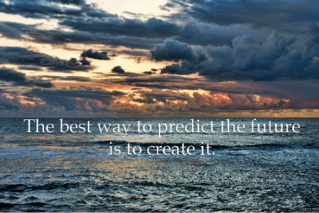 From a place of self forgiveness, you can manifest more prosperous situations around you.  The quote set against the ocean is powerful:  "The best way to predict the future is to create it."