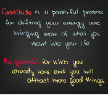 When using thhe Law of Gratitude, remember that gratitude is a powerful process for shifting your energy and bringing more of what you want into your life.